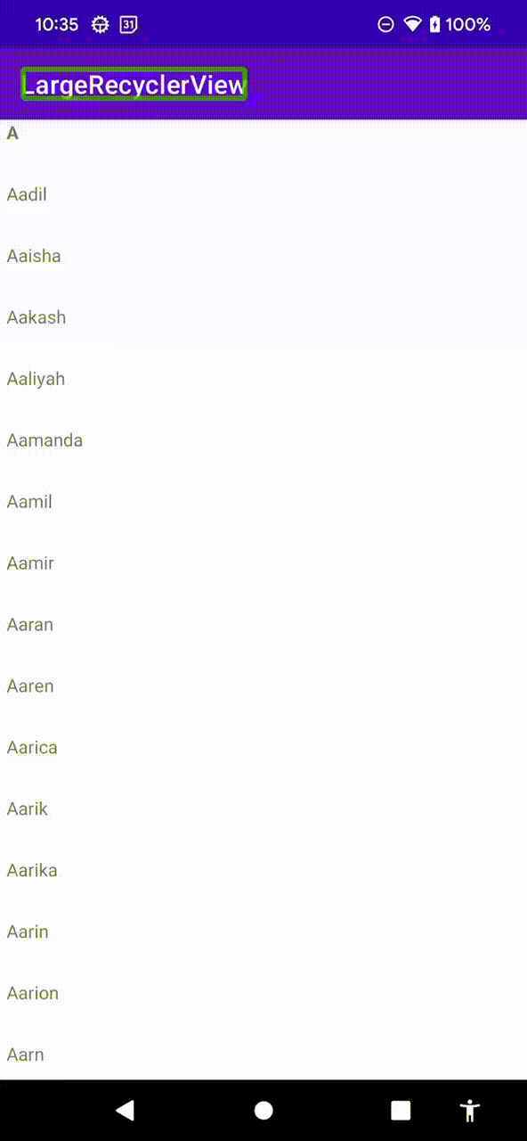 User is on an app called LargeRecyclerView. It has a list of names and headings with the letter at the start of each name. They try to navigate by headings but are unsuccessful. They open up the actions and select a letter, and the recyclerview scrolls to that heading item. The headings are alphabetical.